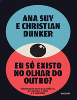Eu só existo no olhar do outro - Ana Suy, Christian Dunker.pdf